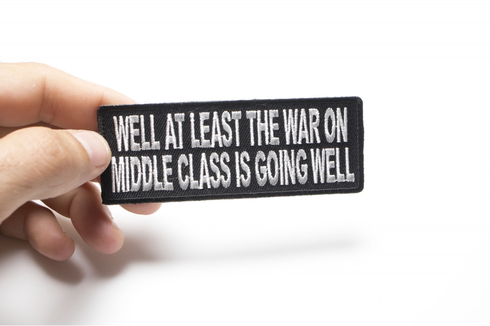 Well At Least The War On Middle Class Is Going Well Patch