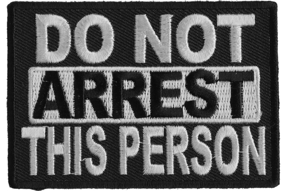 Do Not Arrest This Person Patch | Embroidered Patches by Ivamis Patches