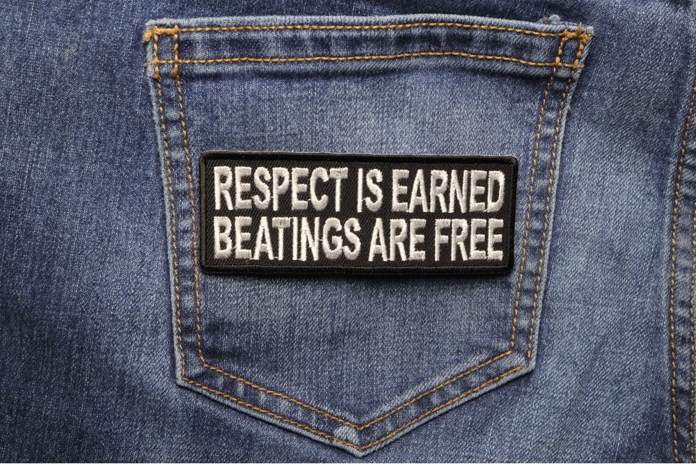 Custom Embroidered Respect Is Earned Beatings Arefree Patch Funny