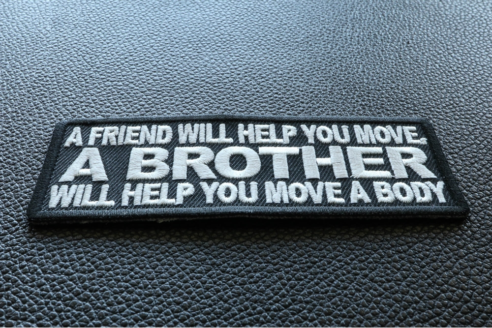 A Friend Will Help You Move A Brother Will Help You Move A Body Patch ...