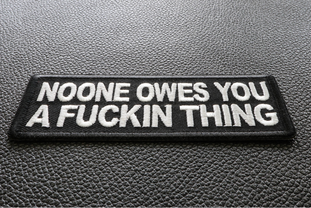 Noone Owes You a Fucking Thing Patch - Iron on Offensive Patches by ...