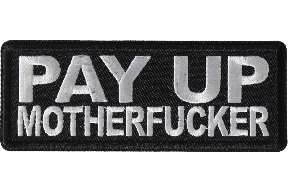 Pay Up Motherfucker Patch by Ivamis Patches