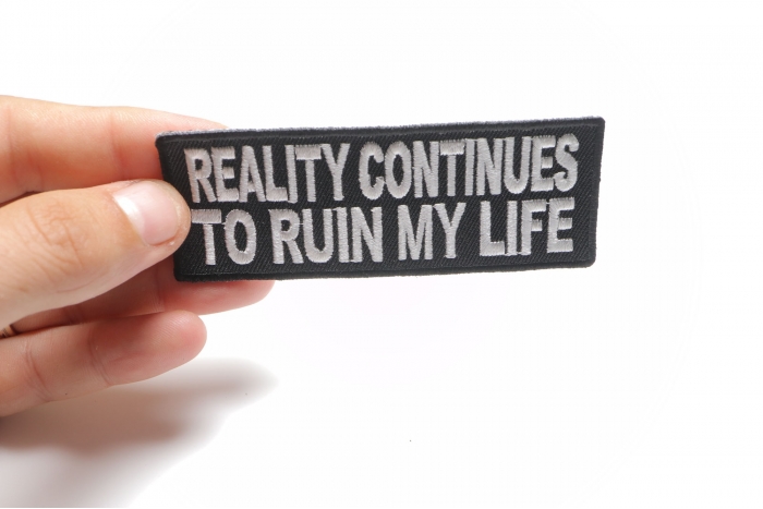 Reality Continues To Ruin My Life Patch | Embroidered Patches by Ivamis ...