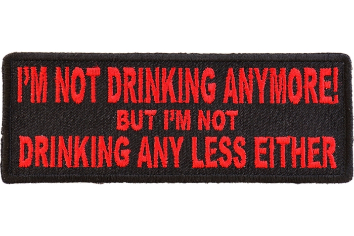 I'm Not Drinking Anymore Not Drinking Any Less Either Patch In Red by ...