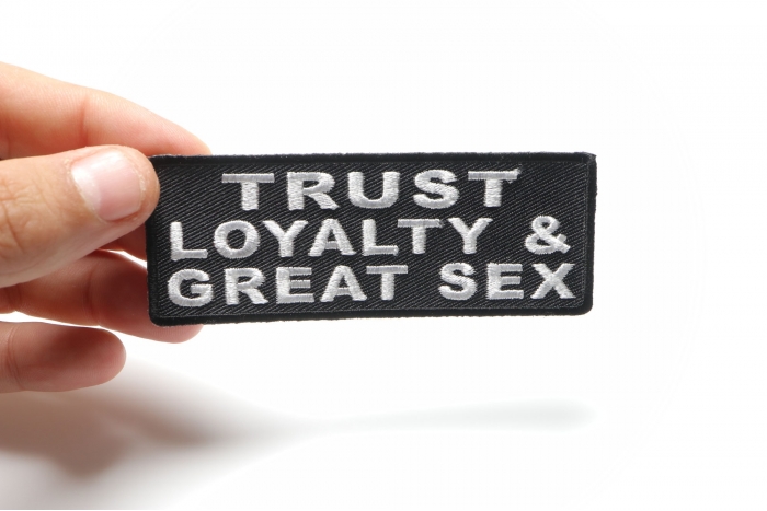 Trust Loyalty And Great Sex Patch Embroidered Patches 