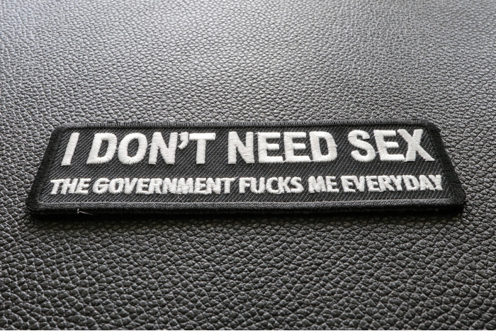 I Dont Need Sex Government Fucks Me Daily Patch By Ivamis Patches