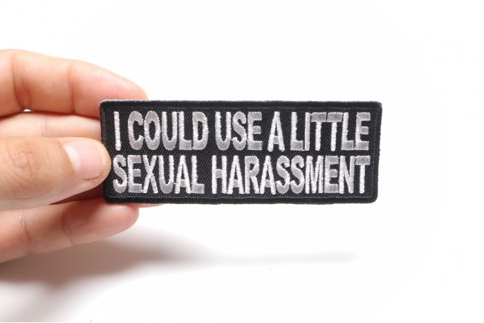 I Could Use A Little Sexual Harassment Patch Embroidered Patches By Ivamis Patches 9948