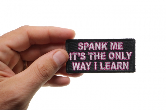 Spank Me Its The Only Way I Learn Fun Iron On Patch Embroidered