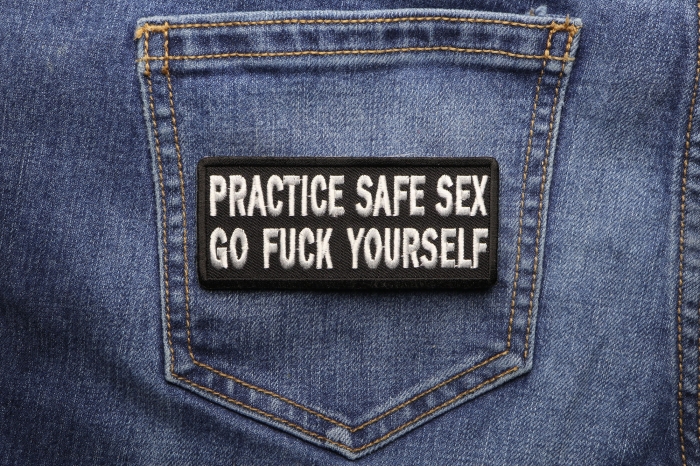 Practice Safe Sex Go Fuck Yourself Patch By Ivamis Patches 