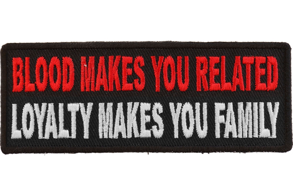 Blood Makes You Related, Loyalty Makes You Family Patch - Biker Saying  Patches by Ivamis Patches