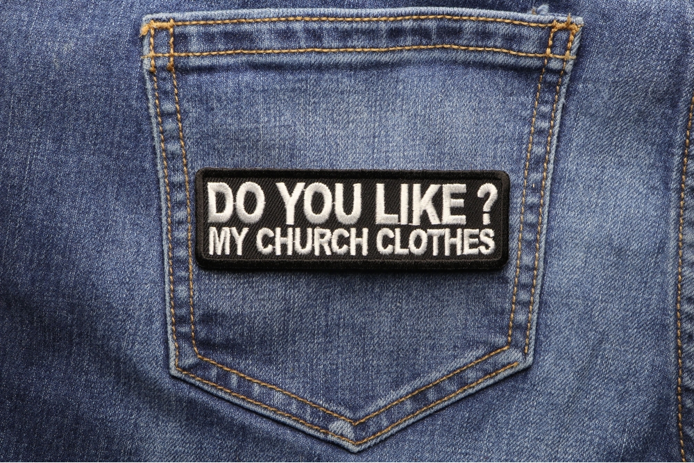 Do You Like My Church Clothes Funny Biker Saying Patch by Ivamis Patches