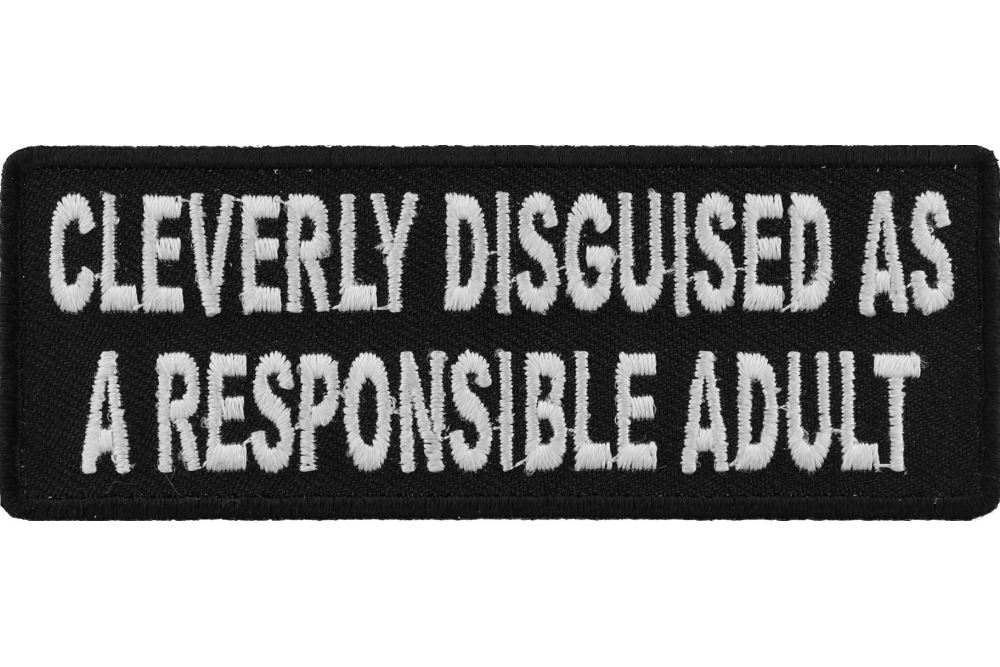 Cleverly Disguised As A Responsible Adult Patch Funny Patches Thecheapplace