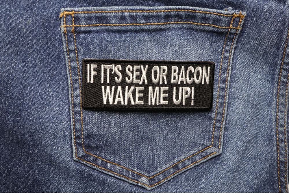 If Its Sex Or Bacon Wake Me Up Patch Funny Patches Thecheapplace 3394