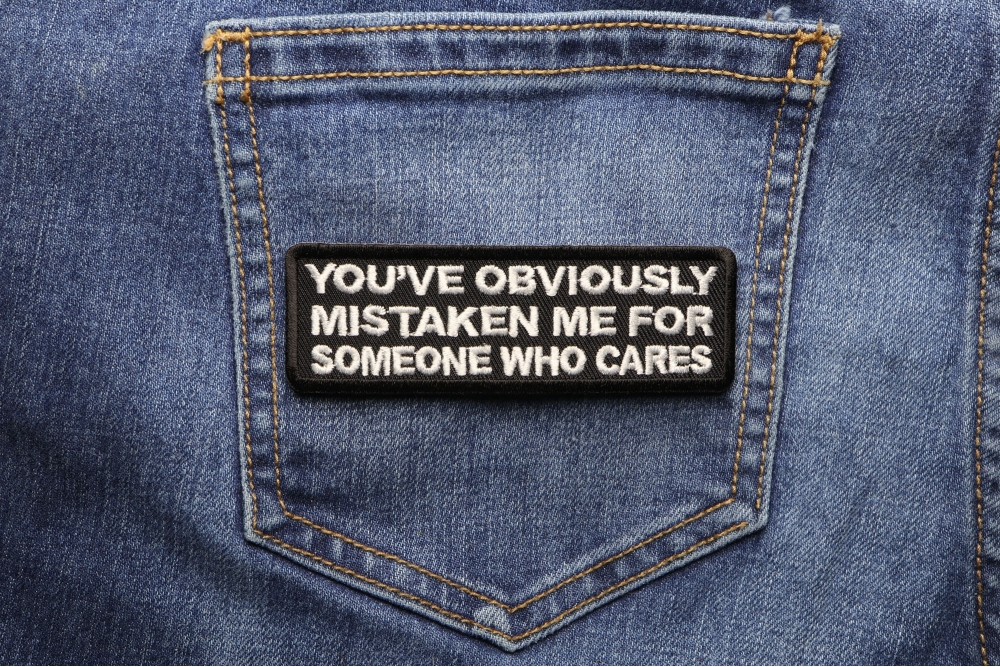 Mistaken Me For Someone Who Cares Patch | Funny Patches -TheCheapPlace