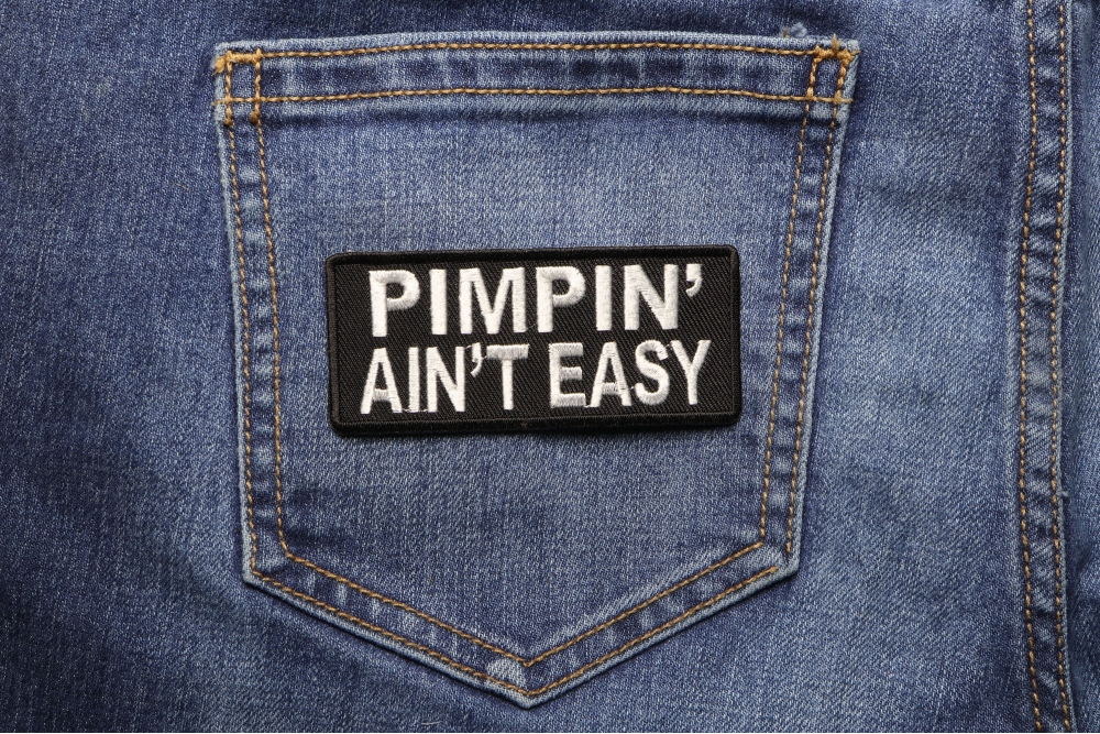 Pimpin Ain't Easy Patch Embroidered Patches