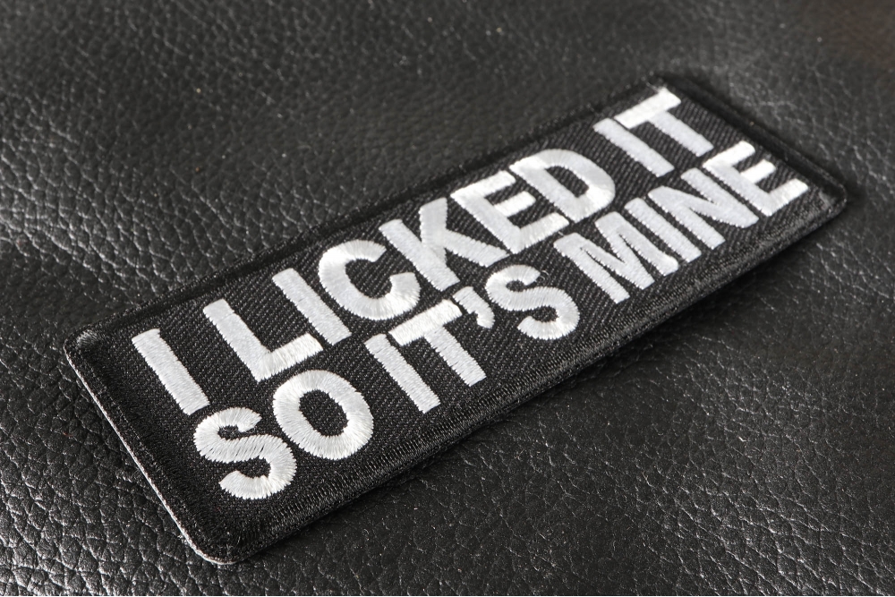 I Licked It So It's Mine - Removable Patch