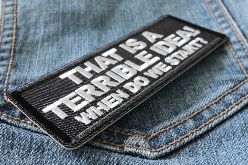 That′ S a Terrible Idea When Do We Start Patch Embroidered Morale Patches  Tactical Funny for Hat - China Embroidery Patch and Embroidered Patch price