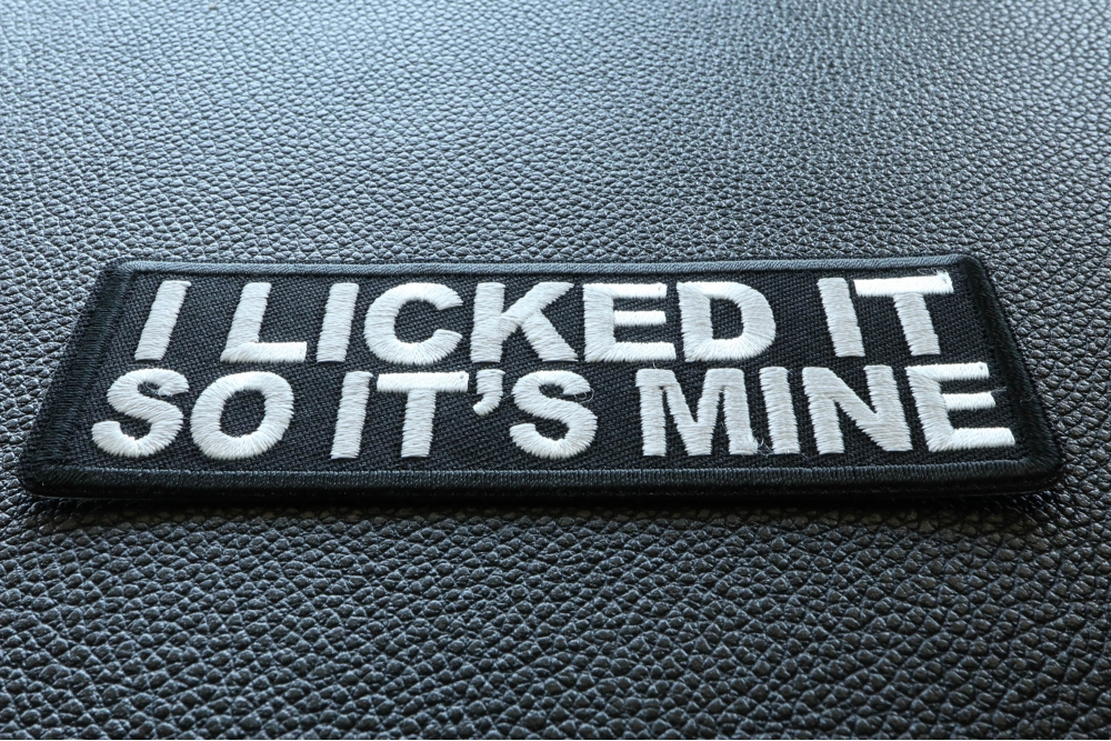 I Licked It So It's Mine - Removable Patch