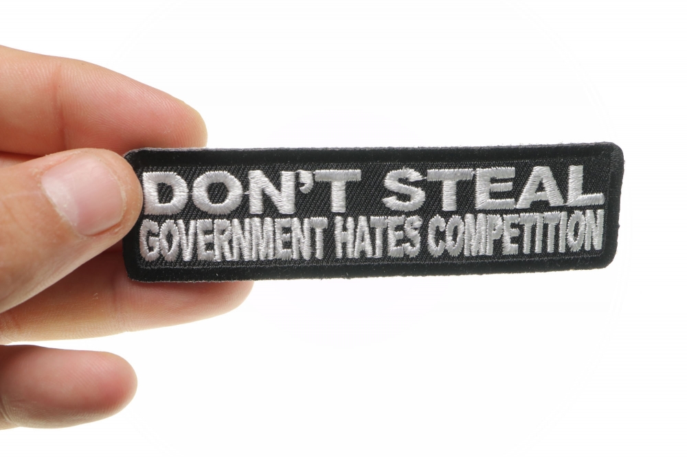 Don't Steal Government Hates Competition Funny Iron on Patch - Iron on ...