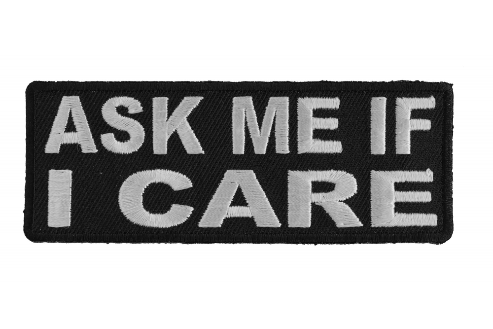 Ask Me If I Care Funny Iron on Patch