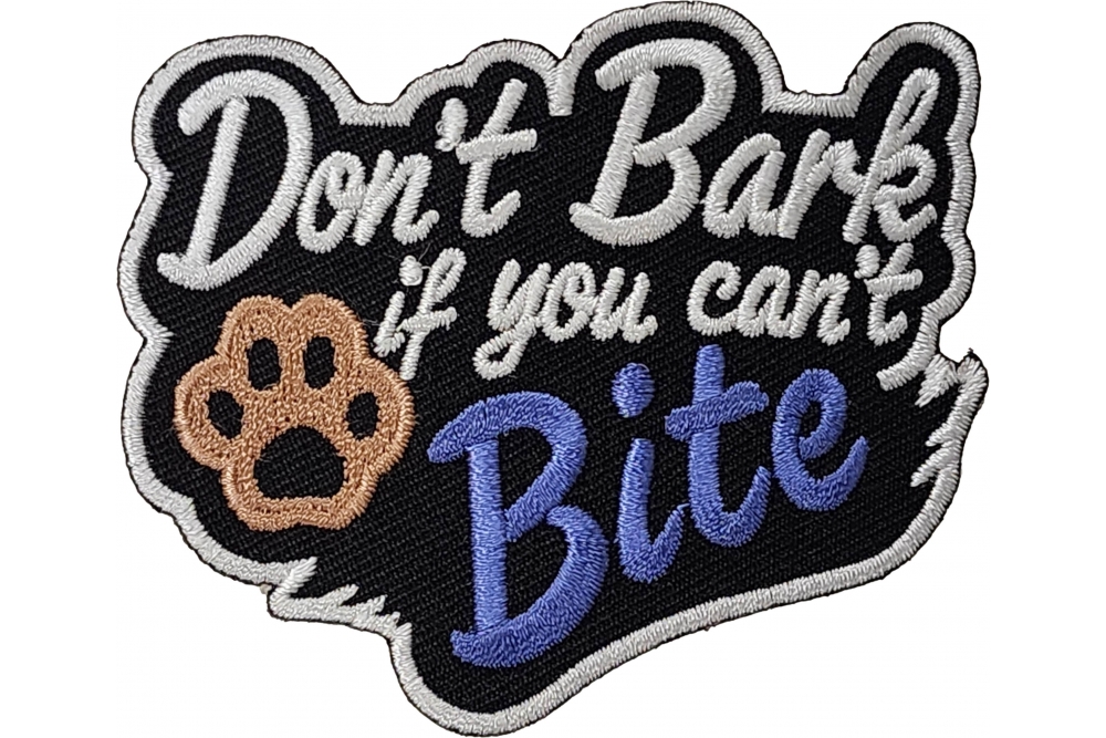 Dont Bark if you cant Bite Patch