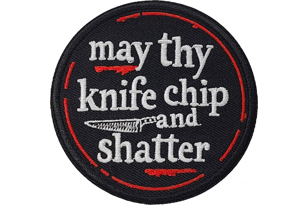 May thy knife chip and shatter Patch