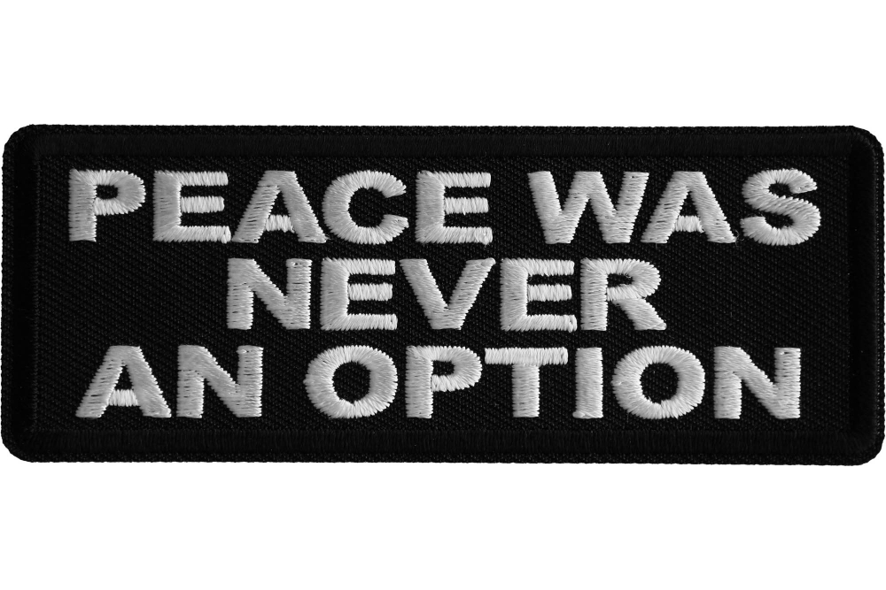 Peace Was Never an Option Patch, Military Saying Patches by Ivamis