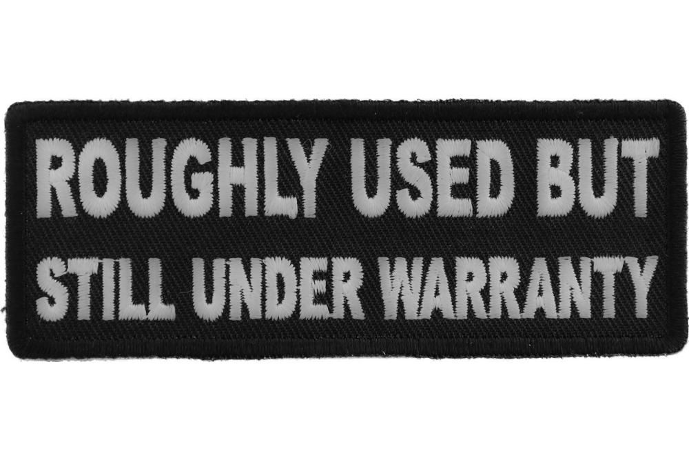 Roughly Used But Still Under Warranty Funny Iron on Patch