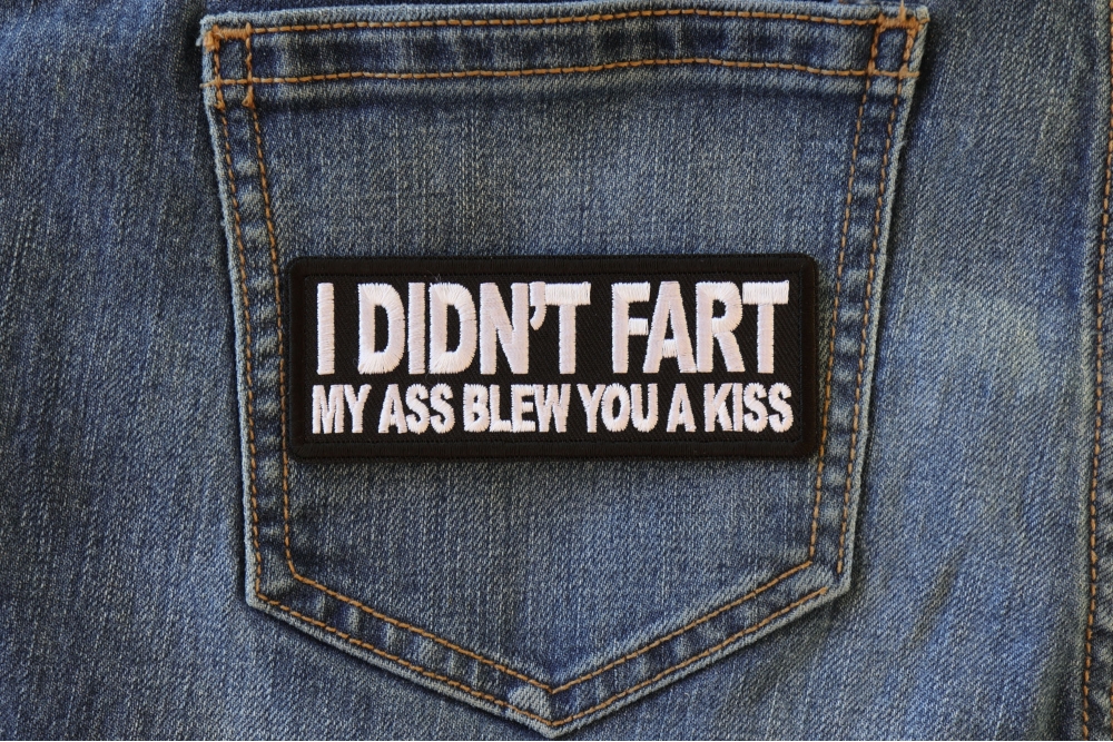 I didn't Fart My Ass Blow you a Kiss Funny Iron on Patch - TheCheapPlace