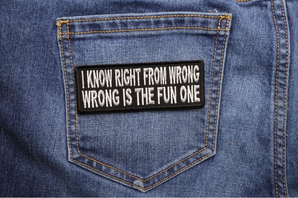 I Know Right From Wrong Wrong Is The Fun One Patch | Embroidered ...