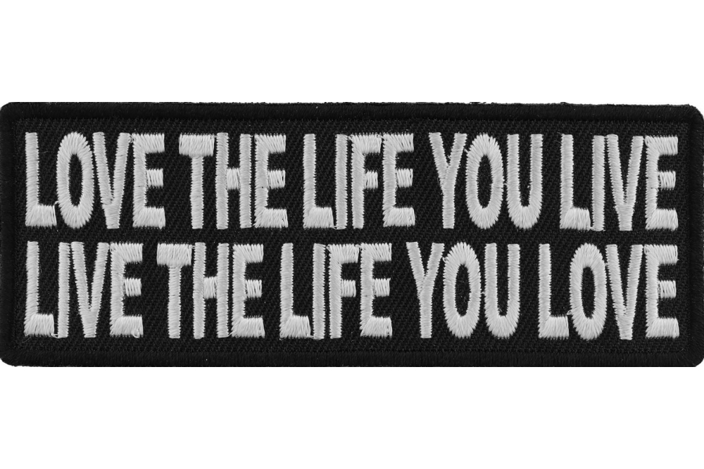 Love The Life You Live Live The Life You Love Patch Inspirational Patches Thecheapplace