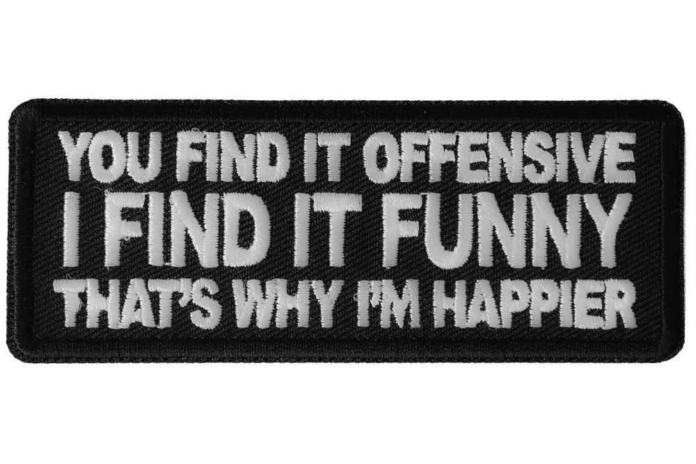 You Find it Offensive I Find it Funny That's Why I'm Happier Patch ...