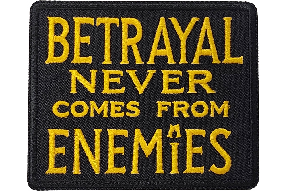 Betrayal Never Comes From Enemies Patch