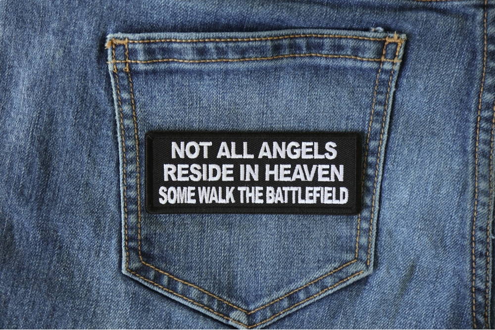 Not All Angels Reside In Heaven Some Walk The Battlefield Patch Military Saying Patches By