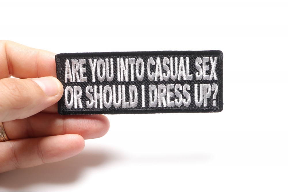 Are You Into Casual Sex Or Should I Dress Up Funny Patch Naughty