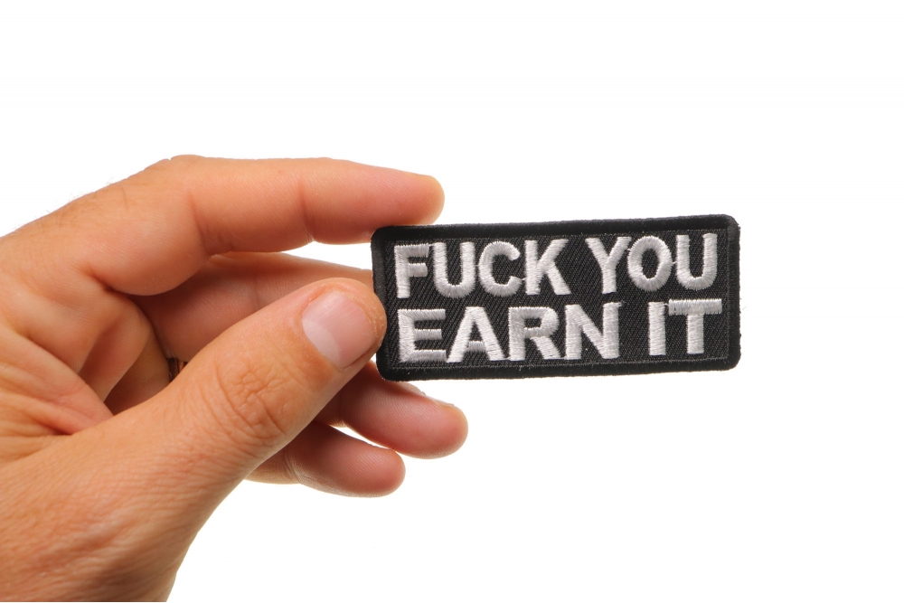 Fuck You Earn It Offensive Iron On Patch Iron On Offensive Patches By