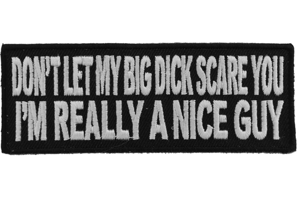 Dont Let My Big Dick Scare You Im Really A Nice Person Patch Funny Patches For Adults By 