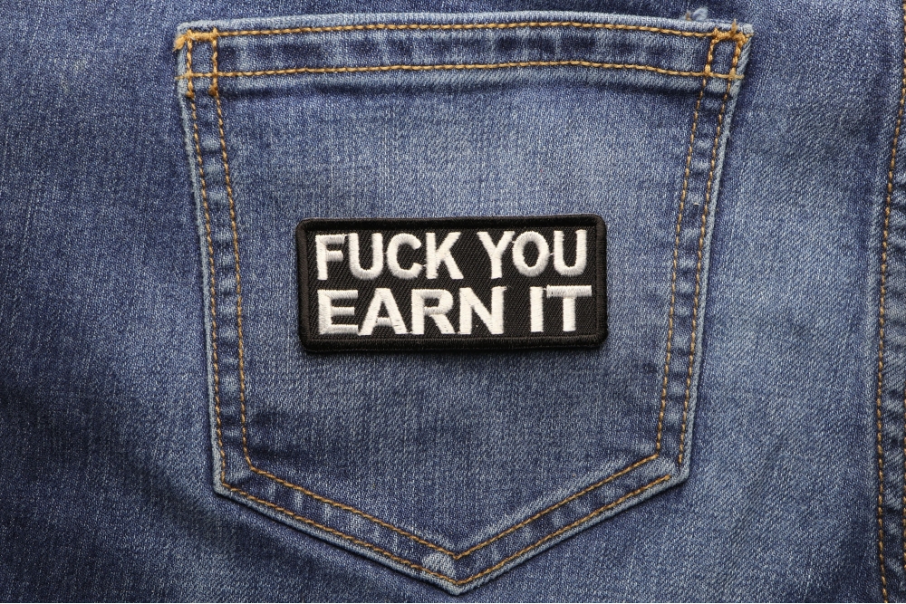 Fuck You Earn It Offensive Iron On Patch Iron On Offensive Patches By