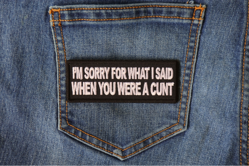 I'm Sorry for What I Said When You Were a Cunt Patch by Ivamis Patches