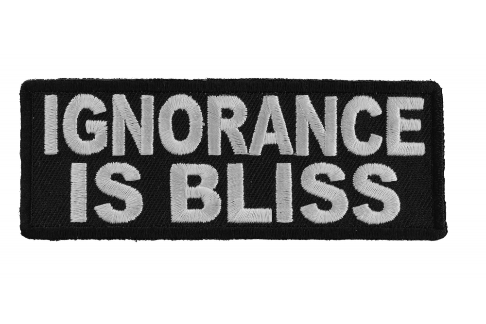 Ignorance Is Bliss Patch