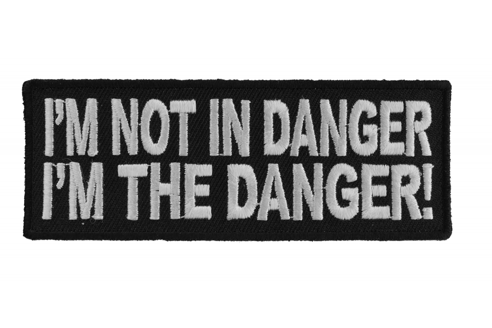 Im Not In Danger Im The Danger Patch