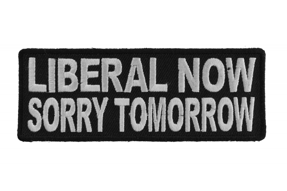 Liberal Now Sorry Tomorrow Patch