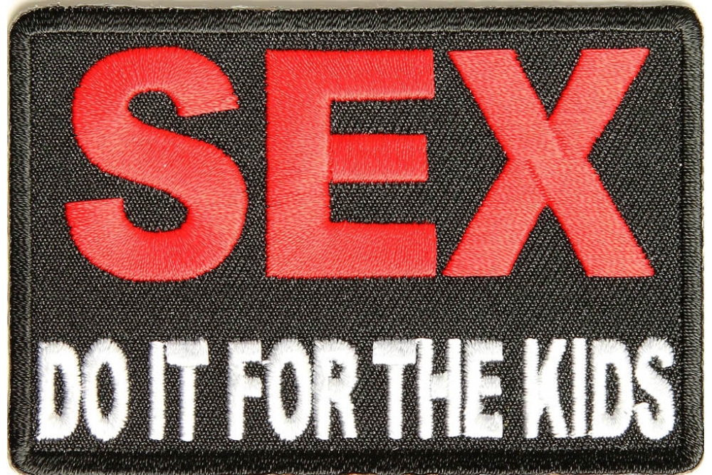 SEX Do It For The Kids Patch