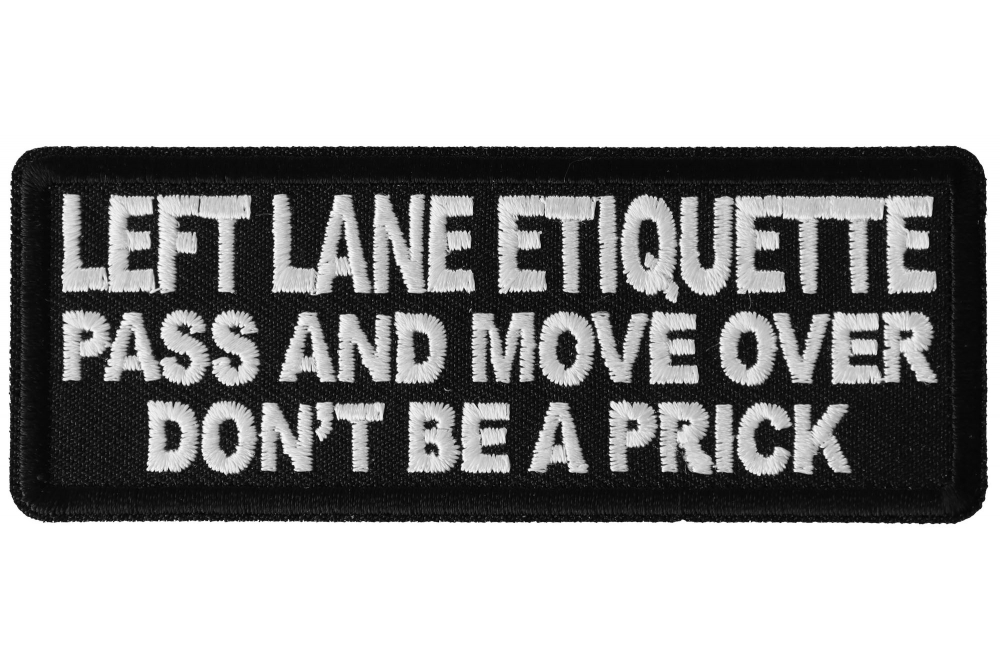 Left Lane Etiquette Pass and move over don't be a prick patch ...