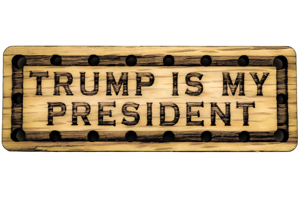 Trump is My President Solid Oak Laser Engraved Wooden Patch