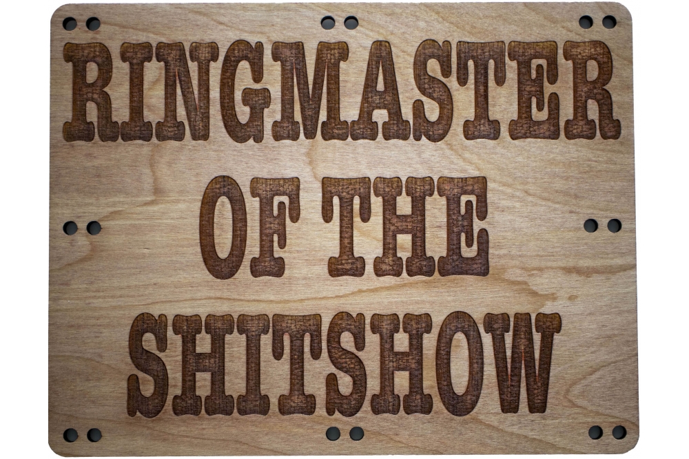 Ringmaster of the Shitshow Wood Sign